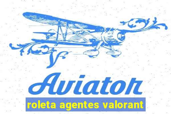 roleta agentes valorant